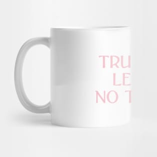 True Love Leaves No Traces, pink Mug